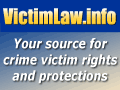 VictimLaw.info. Your source for crime victim rights and protections.