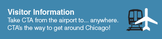 Visitor Info: Take CTA from the airport to... anywhere. CTA's the way to get around Chicago!