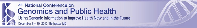 4th National Conference on Genomics and Public Health, Dec. 8-10, 2010