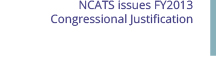Feb 13: NCATS issues FY2013 Congressional Justification