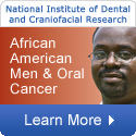 National Institute of Dental and Craniofacial Research: African American Men and Oral Cancer