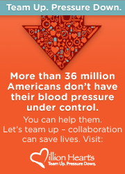 Team Up. Pressure Down. More than 36 million Americans don't have their blood pressure under control. You can help them. Let's team up--collaboration can save lives. Visit http://millionhearts.hhs.gov