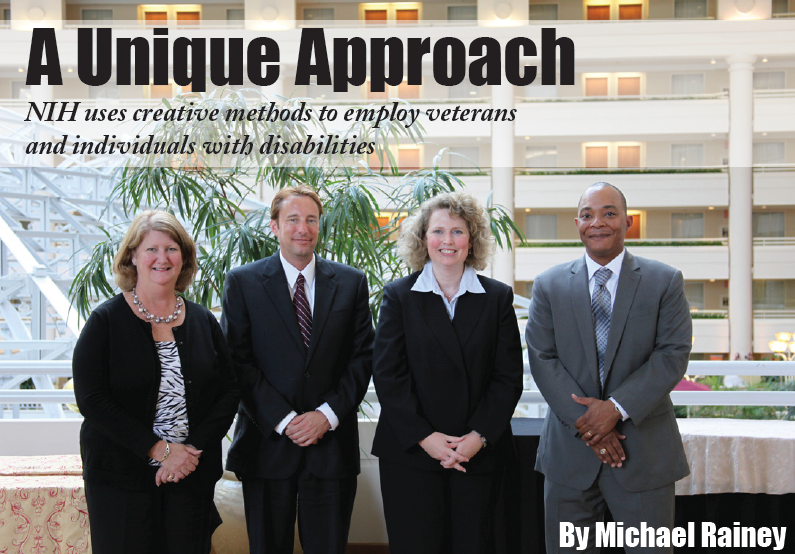 A Unique Approach, NIH uses creative methods to employ veterans and individuals with disabilities. By Michael Rainey