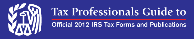 Tax Professionals Guide to Official 2012 IRS Tax Forms and Publications