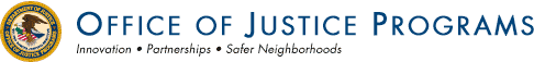 Office of Justice Programs. Innovation. Partnerships. Safer Neighborhoods