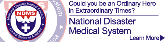 Could you be an Ordinary Hero in Extraordinary Times?  National Disaster Medical System.