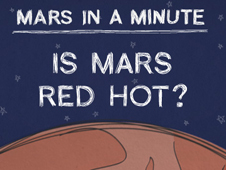 Mars in a Minute: Is Mars Red Hot?