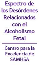 Desórdenes Relacionados con el Síndrome del Alcoholismo Fetal Centro de Excelencia