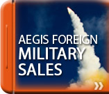Click here to learn about Aegis BMD Foreign Military sales.