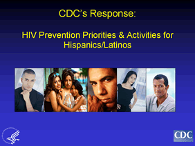 CDC’s Response: HIV Prevention Priorities & Activities for Hispanics/Latinos