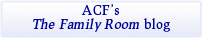 ACF's The Family Room Blog