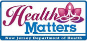 Subscribe to Health Matters, New Jersey Department of Health's Monthly Newsletter
