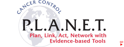 Cancer Control P.L.A.N.E.T. - Plan, Link, Act, Network with Evidence-based Tools