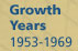 Growth Years 1953-1969