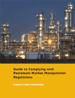 Guide to Complying with Petroleum Market Manipulation Regulations