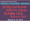 Diagnosing Gestational Diabetes Mellitus (GDM)—NIH Consensus Development Conference (Rescheduled)