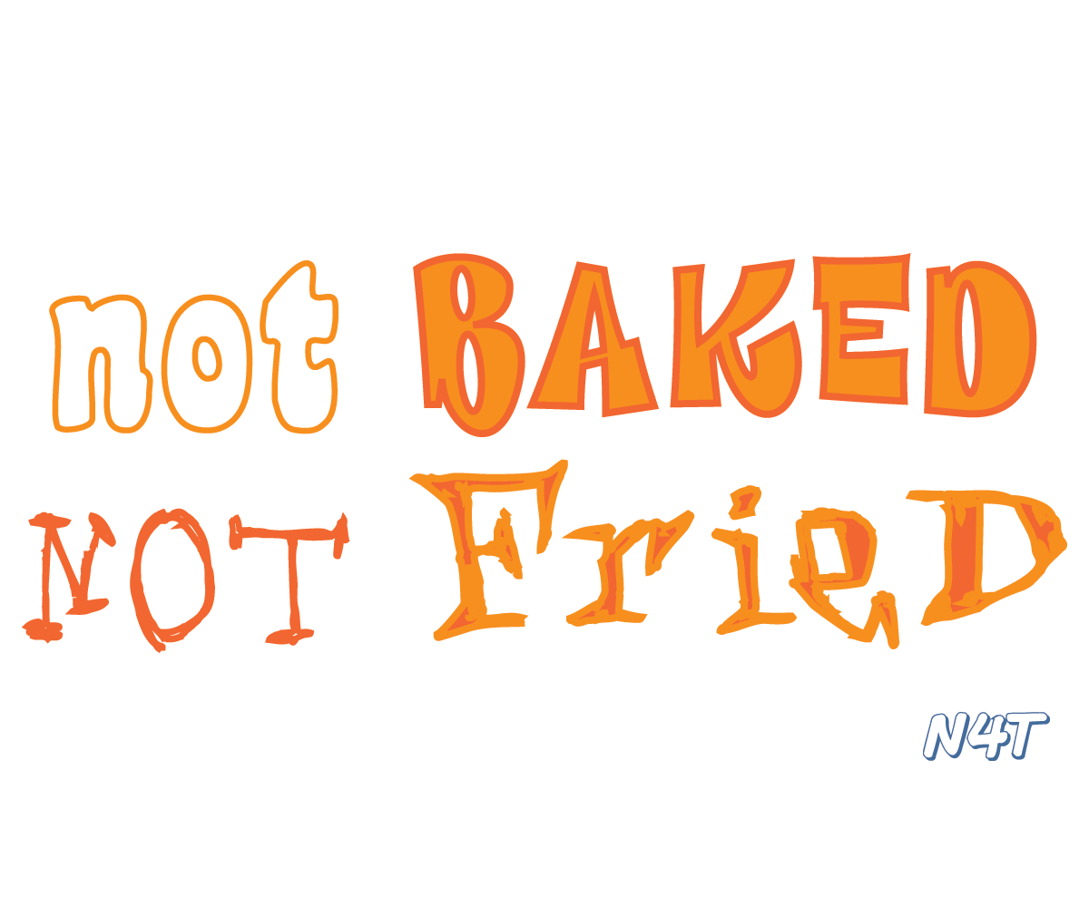 Not Baked Not Fried