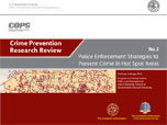 Crime Prevention Research Review #2:Police Enforcement Strategies to Prevent Crime in Hot Spot Areas