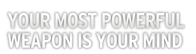 Your Most Powerful Weapon Is Your Mind 