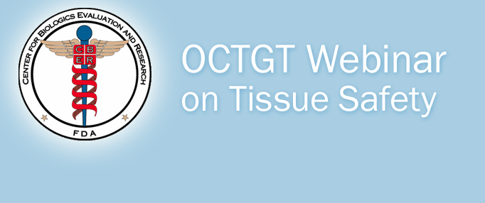 FDA Basics OCTGT Webinar on Tissue Safety