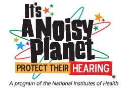 It's a Noisy Planet. Protect Their Hearing.