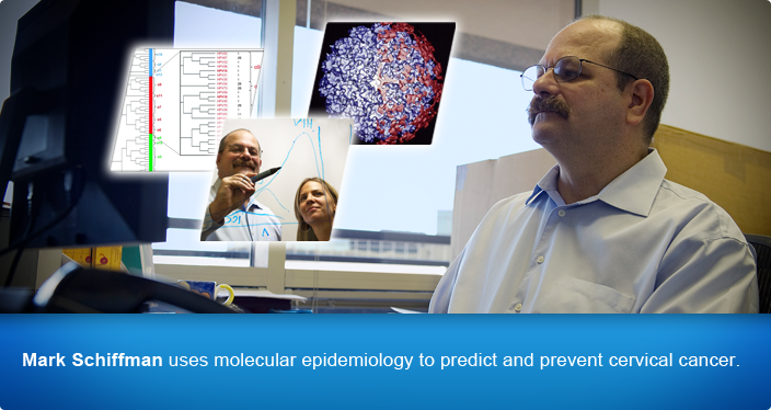 Mark Schiffman uses molecular epidemiology to predict and prevent cervical cancer.