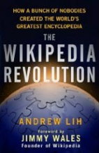 Andrew Lih, The Wikipedia Revolution