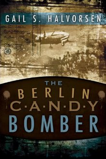 Gail Halvorsen The Berlin Candy Bomber