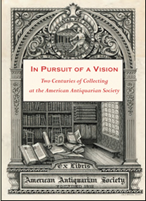 In Pursuit of a Vision.  American Antiquarian Society.