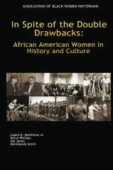 In Spite of the Double Drawbacks African American Women in History and Culture.
