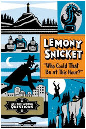 Lemony Snickett, Who Could That Be At This Hour