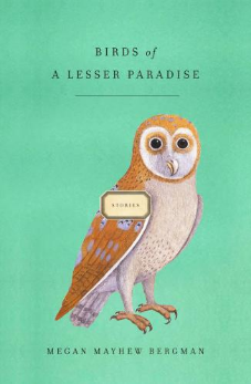 Megan Mayhew Bergman,  Birds of Lesser Paradise