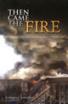 Book Cover Image for Then Came the Fire: Personal Accounts From the Pentagon, 11 September 2001 (Paperback)