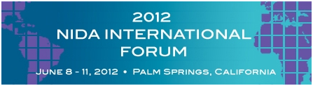 NIDA International Forum, June 8-11, 2012, Palm Springs, California