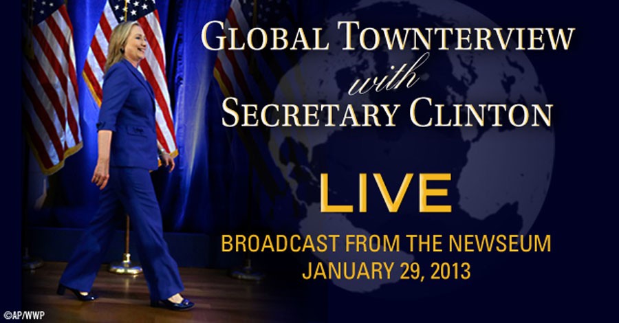 Secretary of State Hillary Rodham Clinton to hold global town hall at the Newseum on January 29, 2013 at 9:30 a.m. EST. Watch live on state.gov. [State Department image]