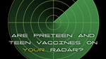 Vaccines on your radar?