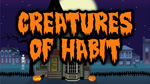 Creatures of Habit