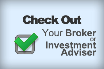 How to Check out Your Broker or Investment Adviser