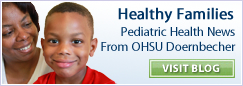 Doernbecher Children's Hospital - Healthy Families Blog