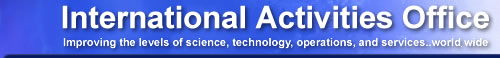 Internatinal Activities Office - Improving the level of science, technology, operations, and services... world wide