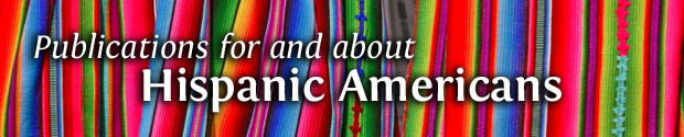 Publications for and about Hispanic Americans