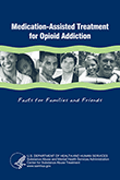 Medication-Assisted Treatment for Opioid Addiction: Facts for Families and Friends