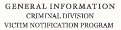 General Information Criminal Division Victim Notification Program