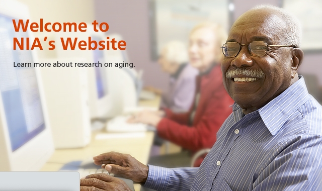 Welcome to NIA's Website: Learn more about research on aging