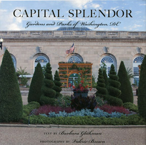 Capital Splendor: Gardens and Parks of Washington, D.C.