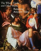 The Whole Truth...and Other Myths: Retelling Ancient Tales
