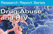 Research Report Series: Druge Abuse and HIV