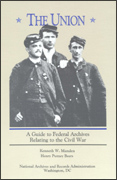 The Union:  A Guide to Federal Archives Relating to the Civil War