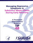 TIP 48: Managing Depressive Symptoms in Substance Abuse Clients During Early Recovery