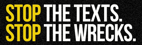 Stop the texts.Stop the wrecks